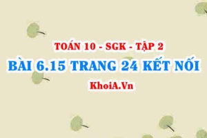 Bài 6.15 trang 24 Toán 10 Kết nối tri thức Tập 2